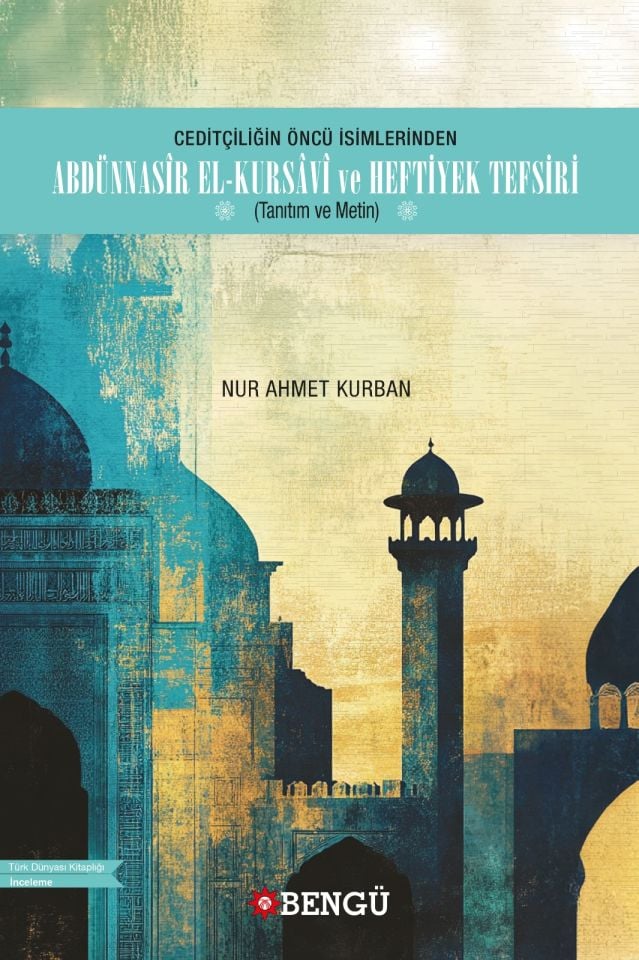 CEDİTÇİLİĞİN ÖNCÜ İSİMLERİNDEN  ABDÜNNASÎR el-KURSÂVÎ ve HEFTİYEK TEFSİRİ  (Tanıtım ve Metin)