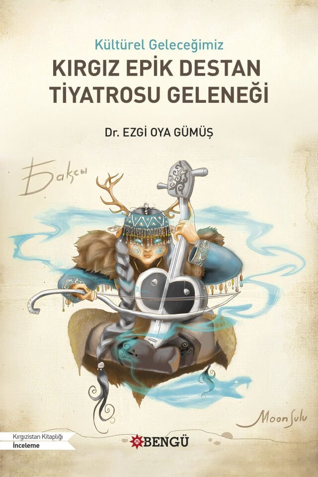 Kültürel Geleceğimiz KIRGIZ EPİK DESTAN TİYATROSU GELENEĞİ