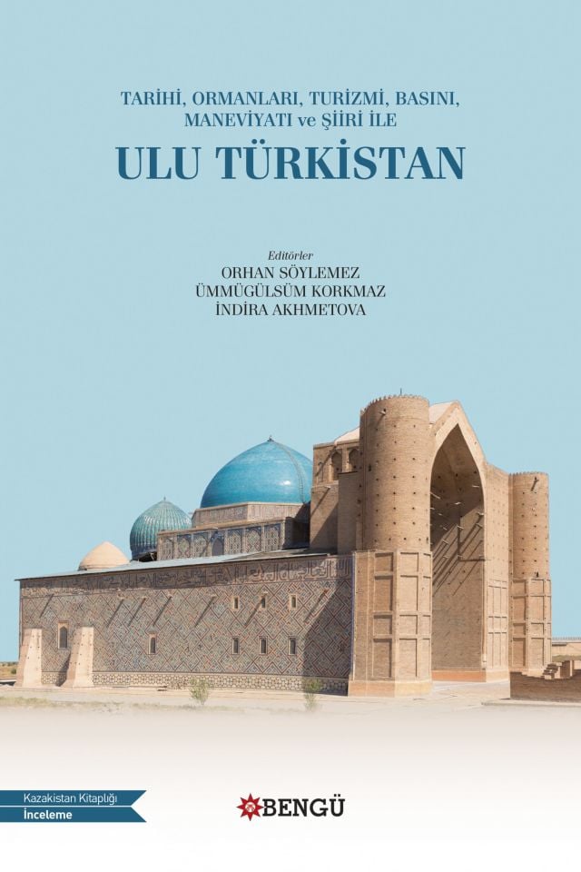 Tarihi, Ormanları, Turizmi, Basını, Maneviyatı ve Şiiri İle Ulu Türkistan