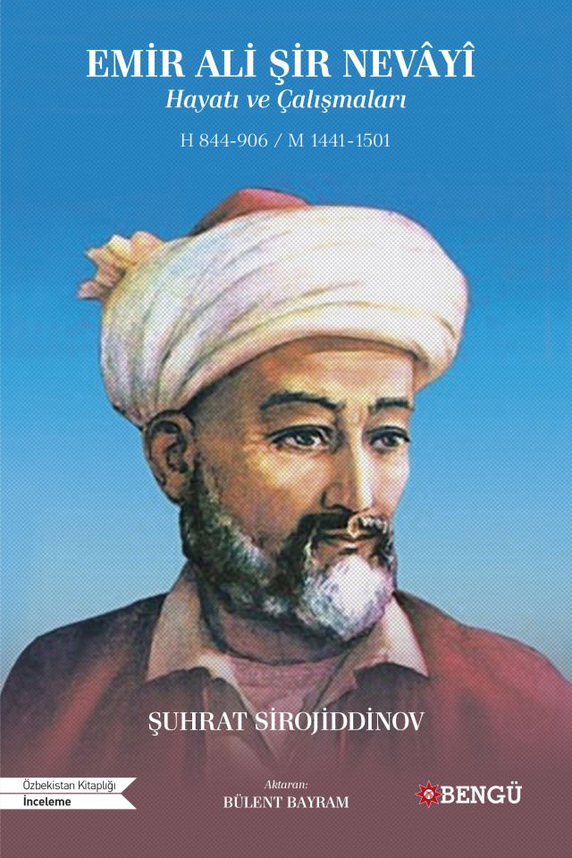 Emir Ali Şir Nevâyî Hayatı ve Çalışmaları H 844-906 / M 1441-1501