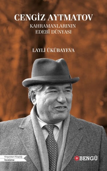 Cengiz Aytmatov Kahramanlarının Edebî Dünyası