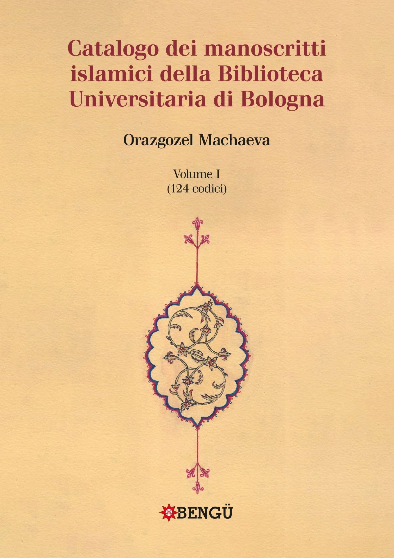 CATALOGO DEI MANOSCRITTI ISLAMICI DELLA BIBLIOTECA UNIVERSITARIA DI BOLOGNA VOLUME I - II  (TAKIM)
