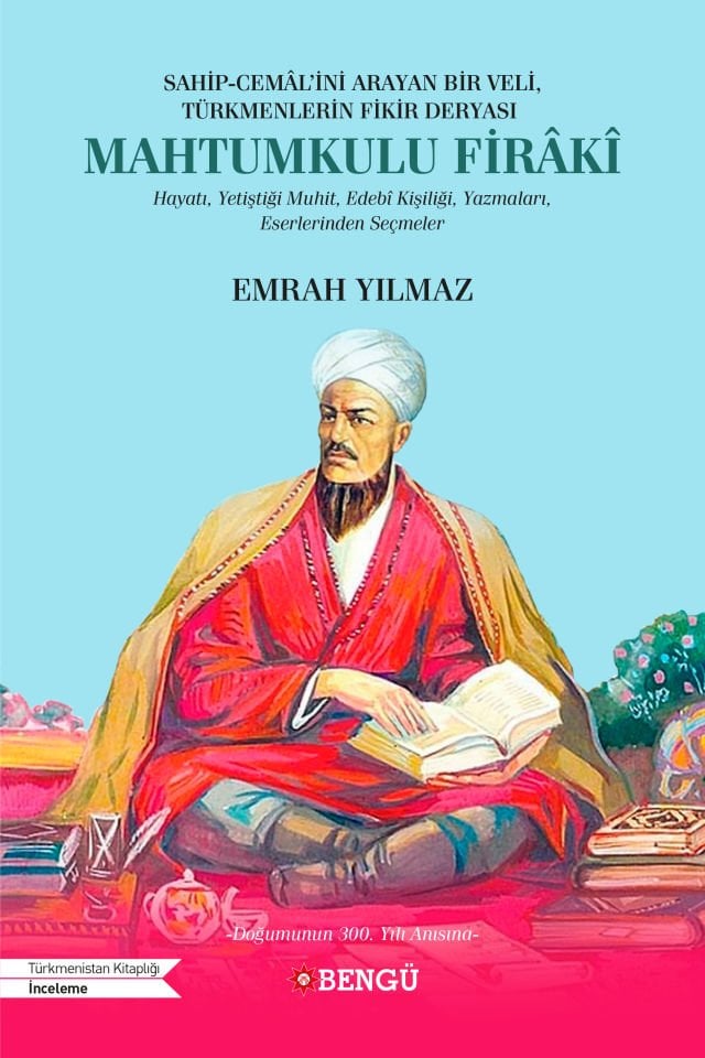 Mahtumkulu Firâkî Hayatı, Yetiştiği Muhit, Edebî Kişiliği, Yazmaları, Eserlerinden Seçmeler