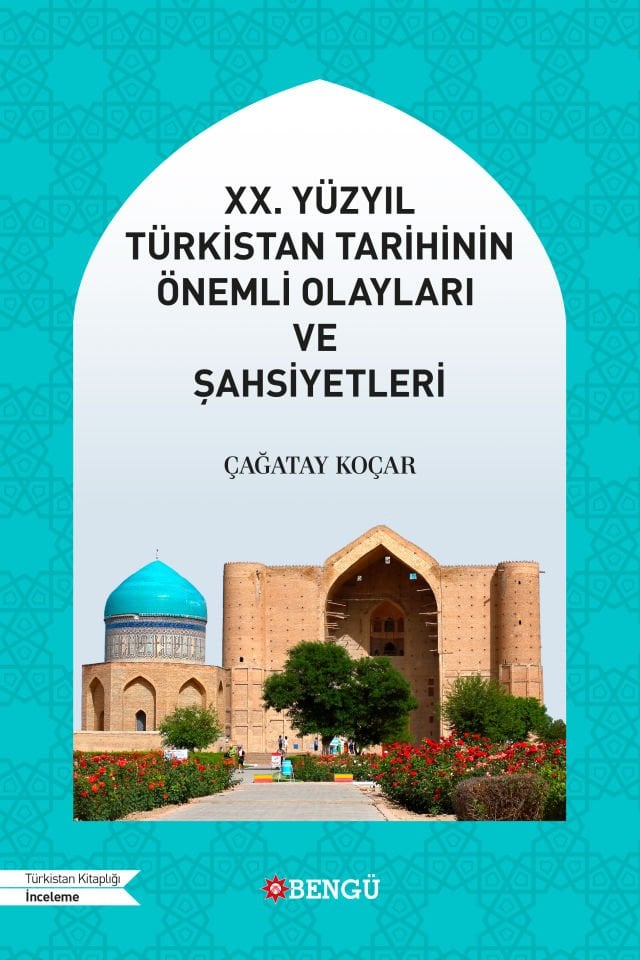 XX. YÜZYIL TÜRKİSTAN TARİHİNİN ÖNEMLİ OLAYLARI VE ŞAHSİYETLERİ